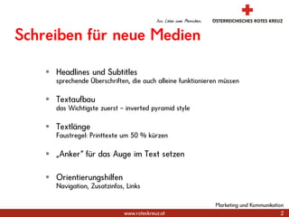 2Marketing und KommunikationSchreiben für neue MedienHeadlines und Subtitlessprechende Überschriften, die auch alleine funktionieren müssenTextaufbaudas Wichtigste zuerst – inverted pyramid styleTextlängeFaustregel: Printtexte um 50 % kürzen„Anker“ für das Auge im Text setzenOrientierungshilfenNavigation, Zusatzinfos, Links