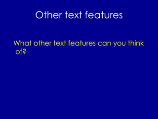 Other text features What other text features can you think of? 