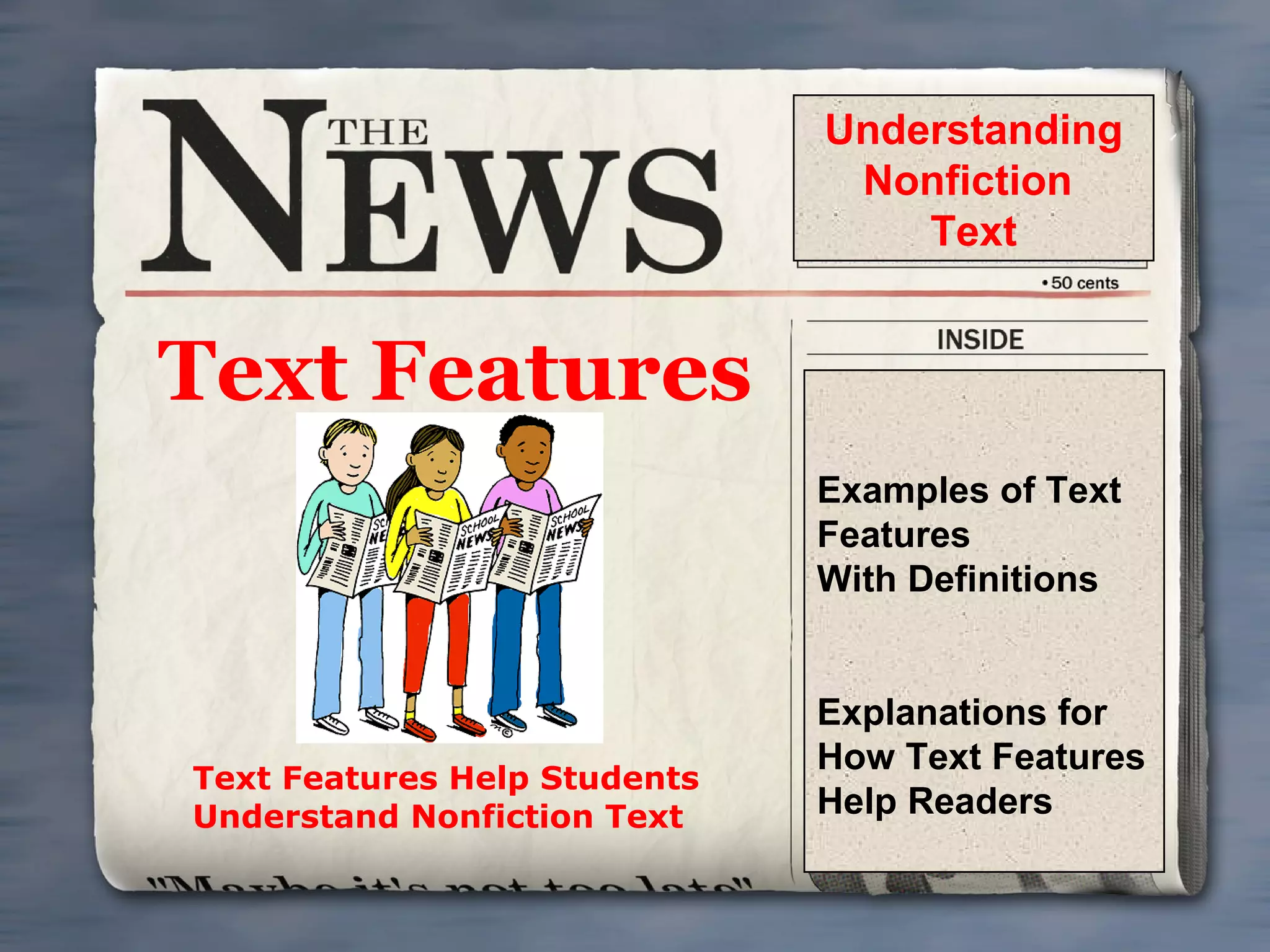 Text Features Text Features Help Students Understand Nonfiction Text Examples of Text Features With Definitions Explanations for How Text Features Help Readers Understanding Nonfiction  Text 