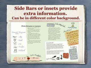 Side Bars or insets provide extra information.  Can be in different color background. 