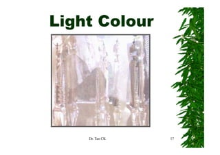 Light Colour




    Dr. Tan CK   17
 