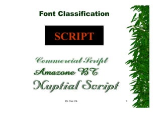 Font Classification


    SCRIPT




       Dr. Tan CK     9
 