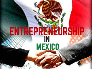 text here
text here
IN
MEXICO
ENTREPRENEURSHIP
 