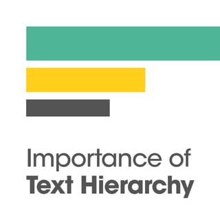 Importance of
Text Hierarchy
 