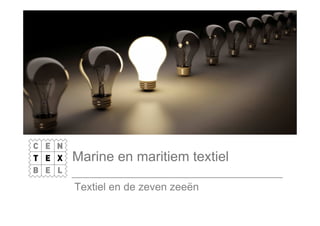 Marine en maritiem textiel
Textiel en de zeven zeeën
 