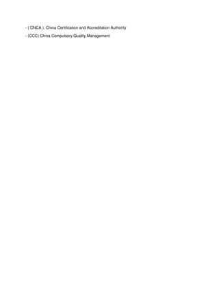 - ( CNCA ), China Certification and Accreditation Authority
- (CCC) China Compulsory Quality Management

 
