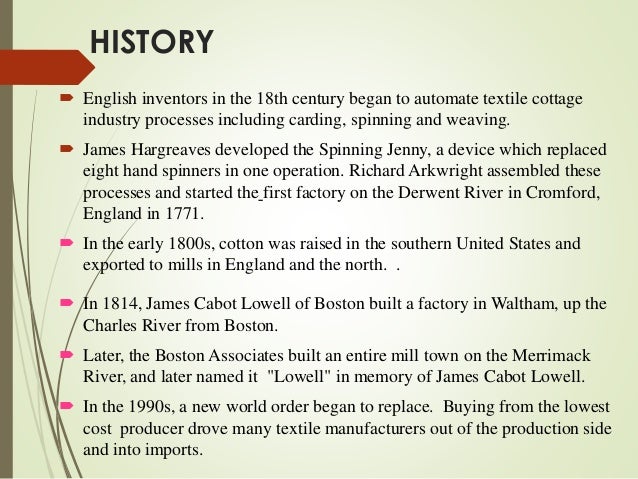 textile industry in india history In the international commerce of the pre-industrial era, spices and textiles were the principal commodities india in particular was known for the quality of its textiles, and for centuries was involved in a brisk trade with far and southeast asia european companies worked their way into this . textile industry in india history In the international commerce of the pre-industrial era, spices and textiles were the principal commodities india in particular was known for the quality of its textiles, and for centuries was involved in a brisk trade with far and southeast asia european companies worked their way into this .