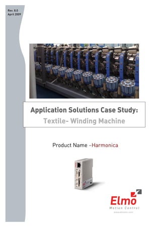 Product Name –Harmonica
Rev. 8.0
April 2009
Application Solutions Case Study:
Textile- Winding Machine
 
