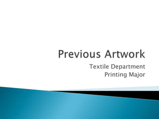 Textile Department
Printing Major
 