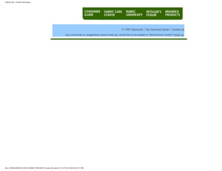 FabricLink | Textile Dictionary
file:///D|/RAZIB/TEXTILE%20DICTIONARY/Textile.cfm.htm (57 of 57)2/5/2010 6:05:51 PM
© 2006 FabricLink | The Technical Center | Contact Us
Any comments or suggestions about what you would like to be added to TheTechnical Center? Email us.
 