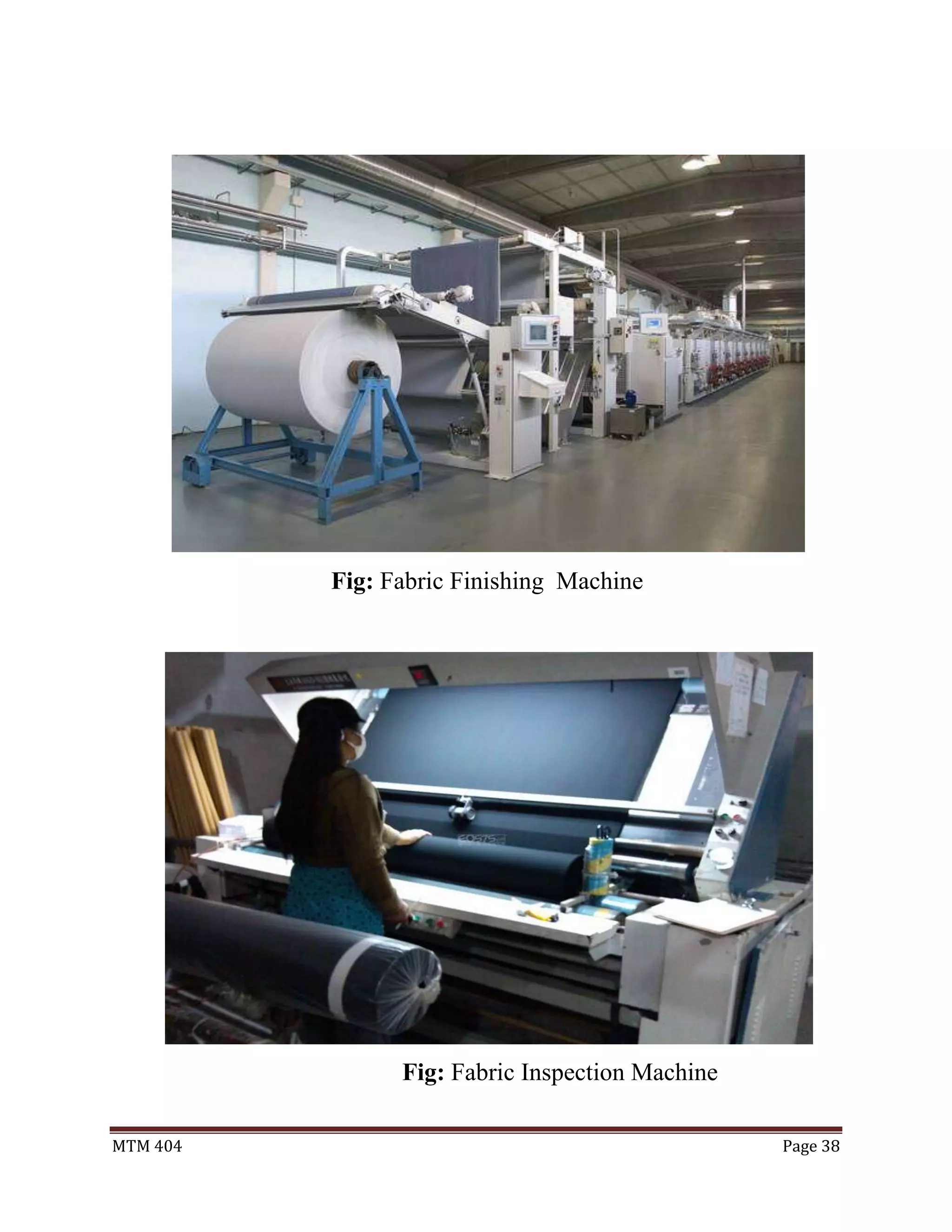 MTM 404 Page 38
Fig: Fabric Finishing Machine
Fig: Fabric Inspection Machine
 