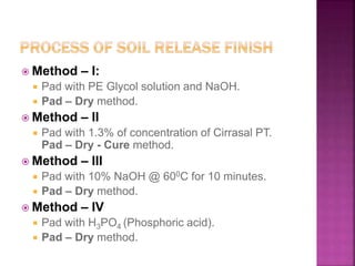  Method – I:
 Pad with PE Glycol solution and NaOH.
 Pad – Dry method.
 Method – II
 Pad with 1.3% of concentration of Cirrasal PT.
Pad – Dry - Cure method.
 Method – III
 Pad with 10% NaOH @ 600C for 10 minutes.
 Pad – Dry method.
 Method – IV
 Pad with H3PO4 (Phosphoric acid).
 Pad – Dry method.
 