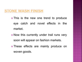  This is the new one trend to produce
eye catch and novel effects in the
market.
 Now this currently under trail runs very
soon will appear on fashion markets.
 These effects are mainly produce on
woven goods.
 