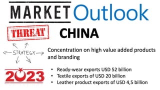 Concentration on high value added products
and branding
• Ready-wear exports USD 52 billion
• Textile exports of USD 20 billion
• Leather product exports of USD 4,5 billion
 