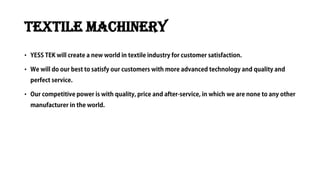 Textile machinery
•
•
•
 