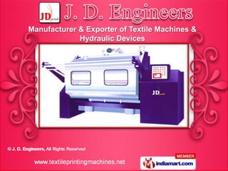Manufacturer & Exporter of Textile Machines &
             Hydraulic Devices
 