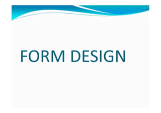 FORM DESIGN
 
