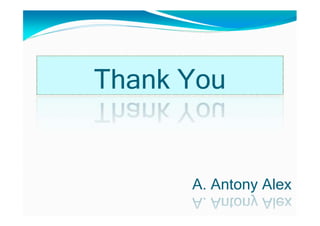 Thank You
A. Antony Alex
 