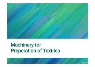 Machinary for
Preperation of Textiles
 