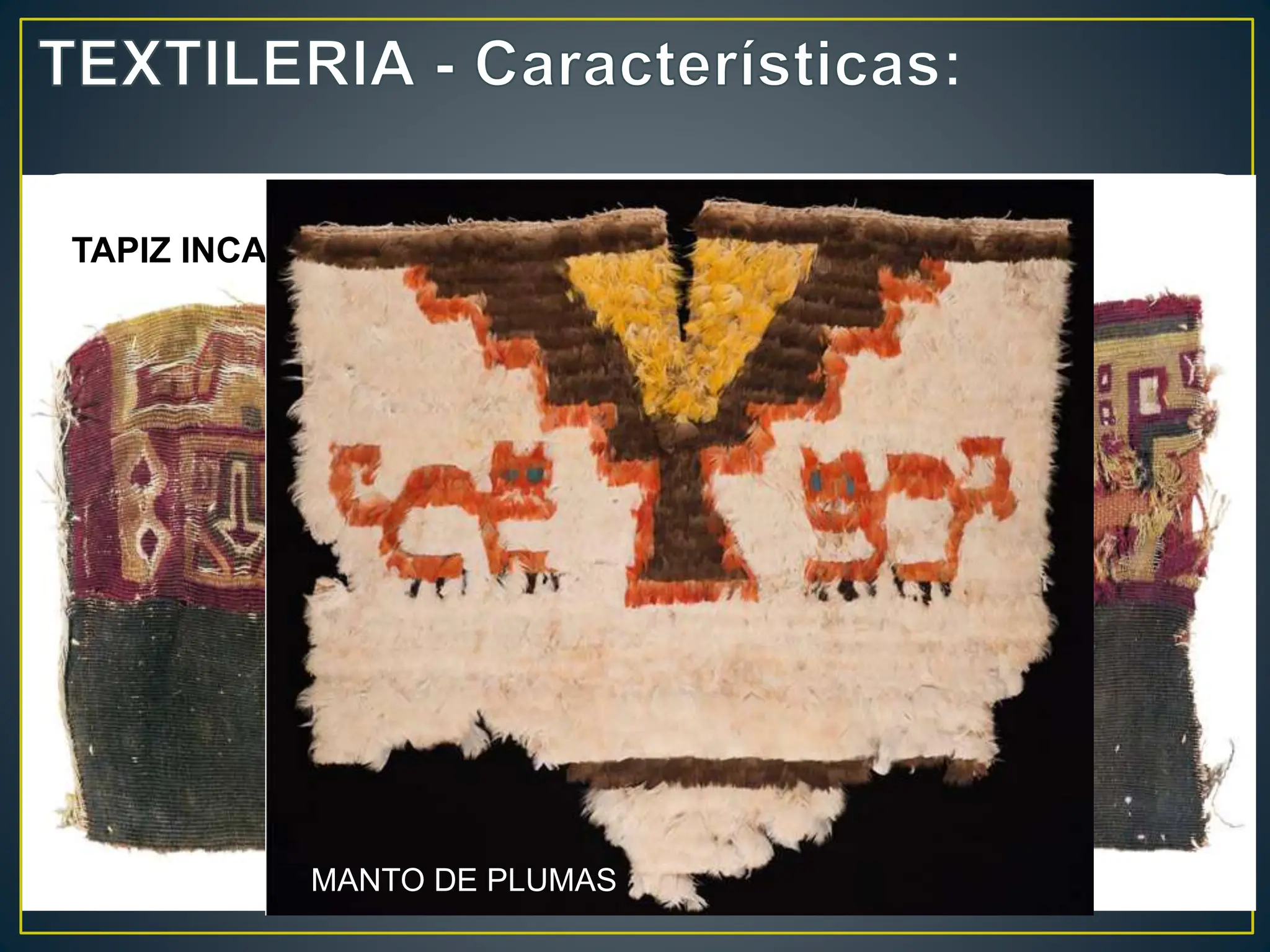 El arte en el incanato: TEXTILERIA INCA.pptx