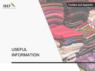 Textiles and Apparels
USEFUL
INFORMATION
 