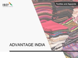 Textiles and Apparels
ADVANTAGE INDIA
 