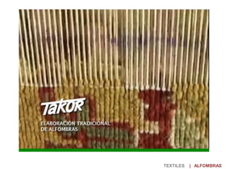 TEXTILES | ALFOMBRAS
 