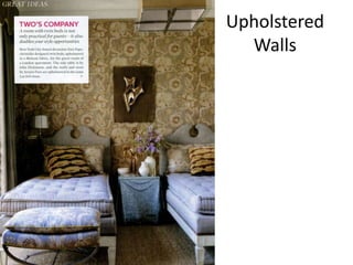 Upholstered
Walls