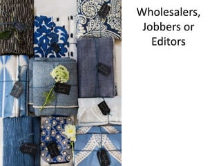 Wholesalers,
Jobbers or
Editors