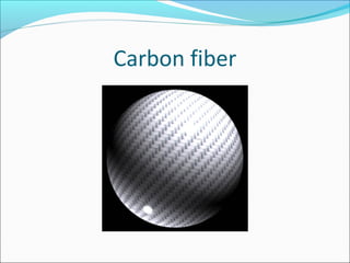Carbon fiber
 