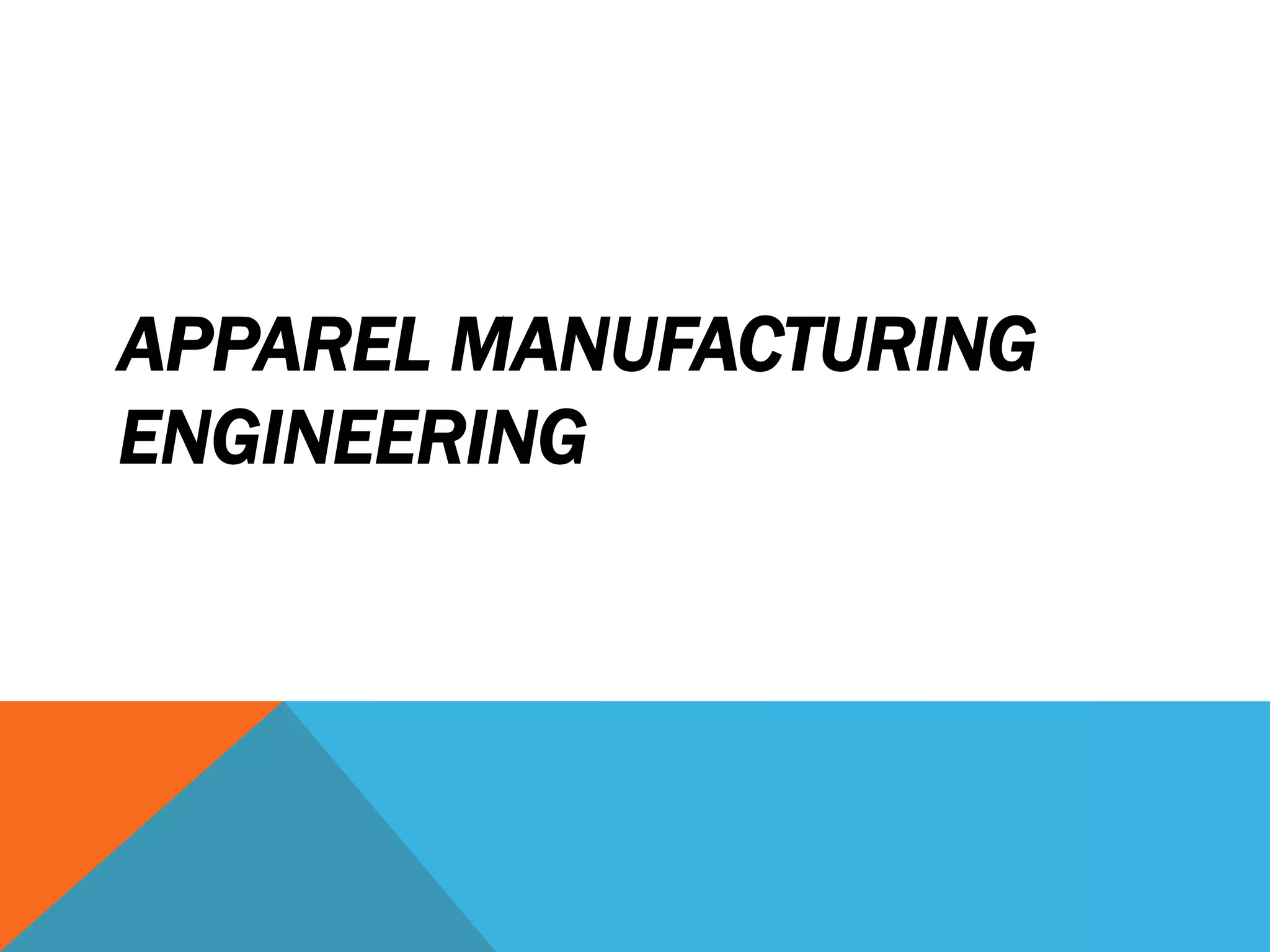 APPAREL MANUFACTURING
ENGINEERING
 