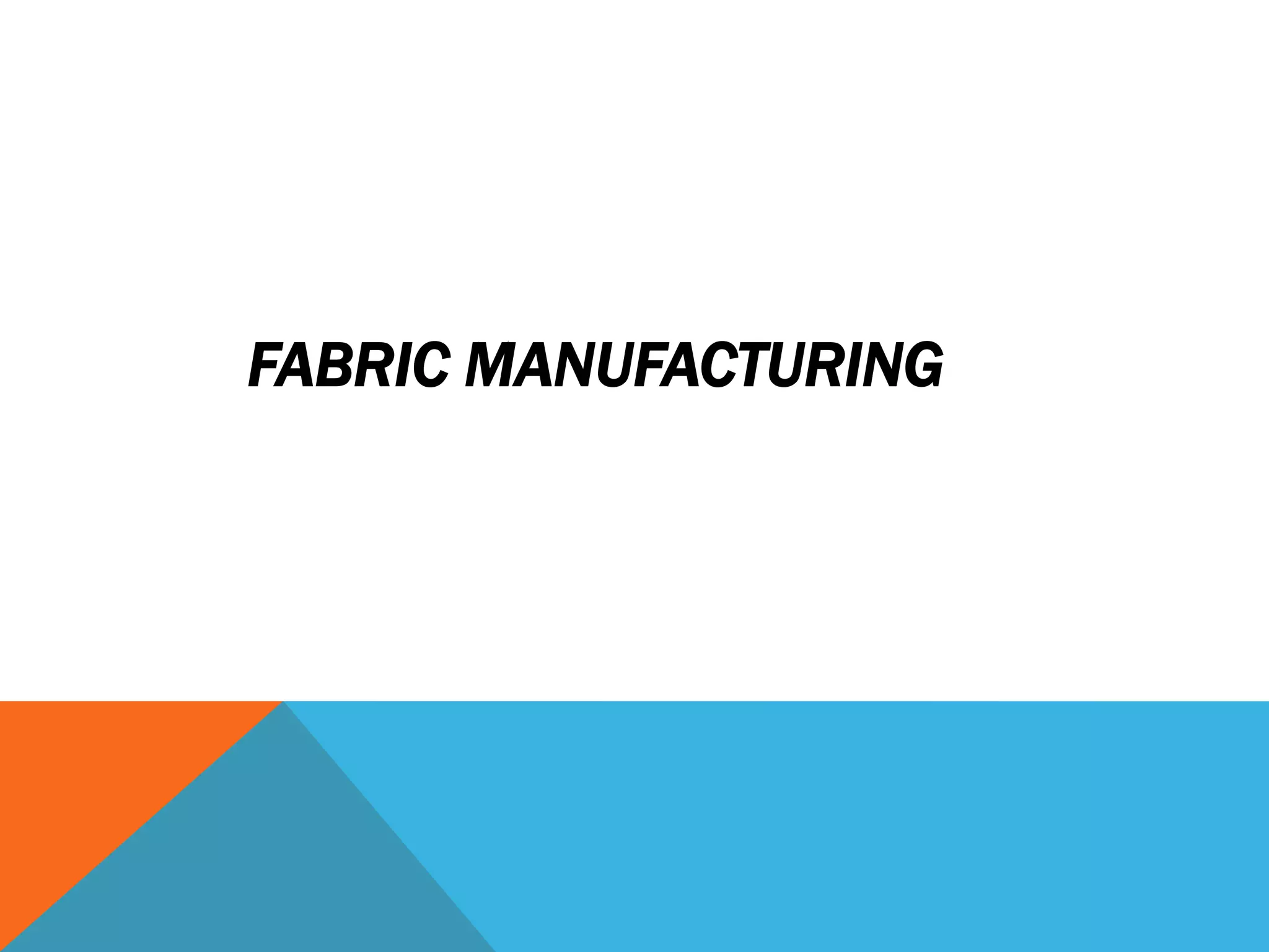 FABRIC MANUFACTURING
 