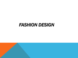 FASHION DESIGN
 