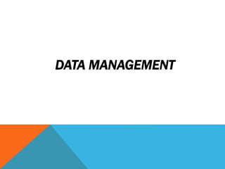 DATA MANAGEMENT
 