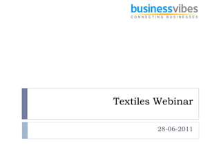 Textiles Webinar

        28-06-2011
 