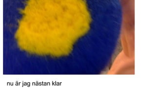 nu är jag nästan klar
 