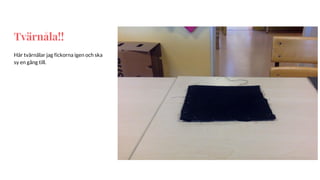 Tvärnåla!!
Här tvärnålar jag fickorna igen och ska
sy en gång till.
 