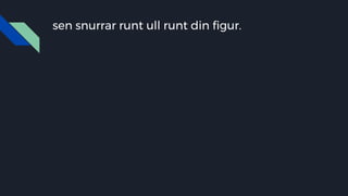 sen snurrar runt ull runt din figur.
 
