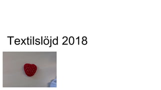 Textilslöjd 2018
 