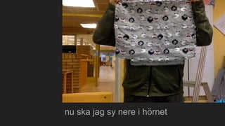 nu ska jag sy nere i hörnet
 