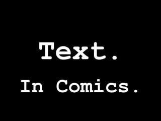 Text.
In Comics.

 