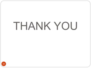THANK YOU
44
 