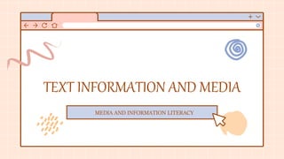 TEXT INFORMATION AND MEDIA
MEDIA AND INFORMATION LITERACY
 