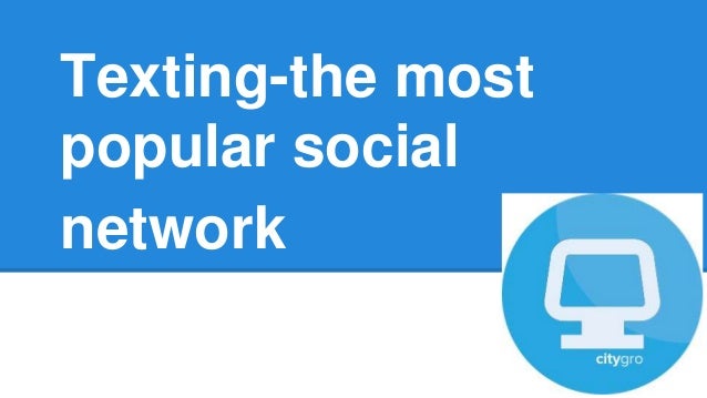 Texting- the most popular social network