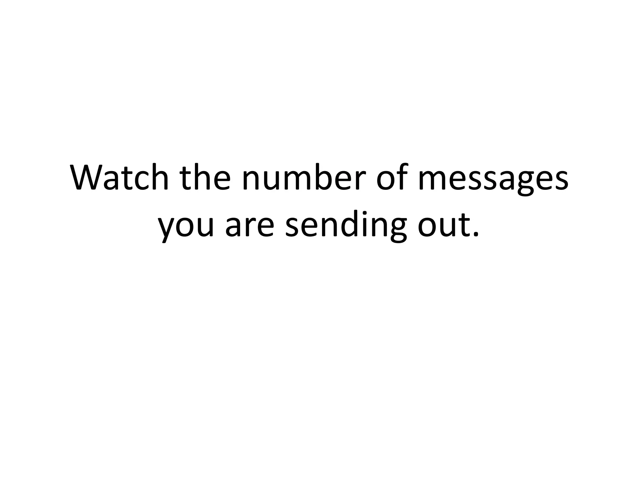 Watch the number of messages you are sending out. 