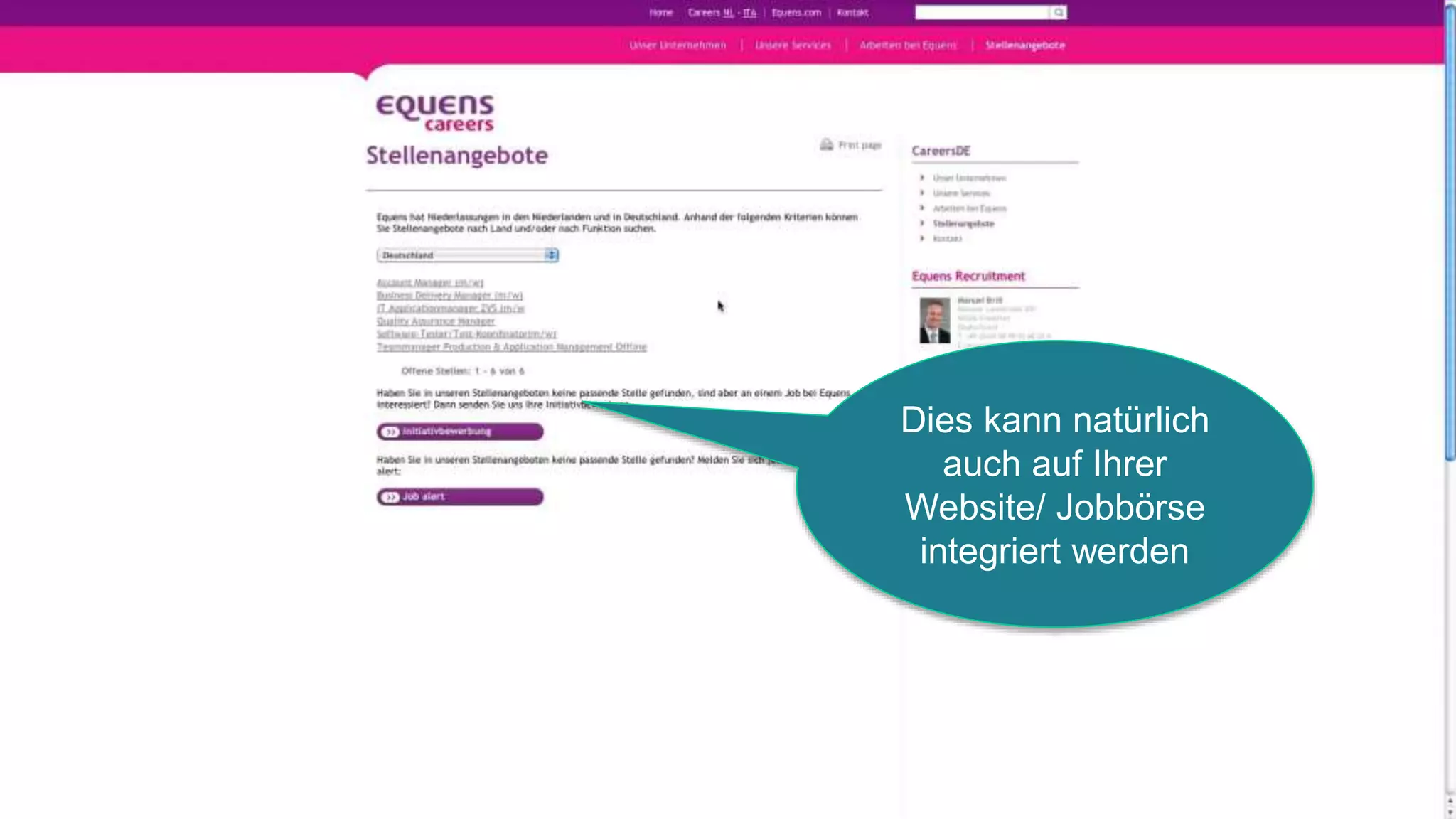 Dies kann natürlich
auch auf Ihrer
Website/ Jobbörse
integriert werden
 