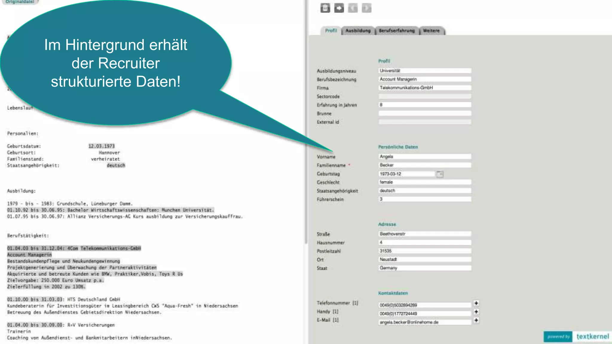 Im Hintergrund erhält
der Recruiter
strukturierte Daten!
 