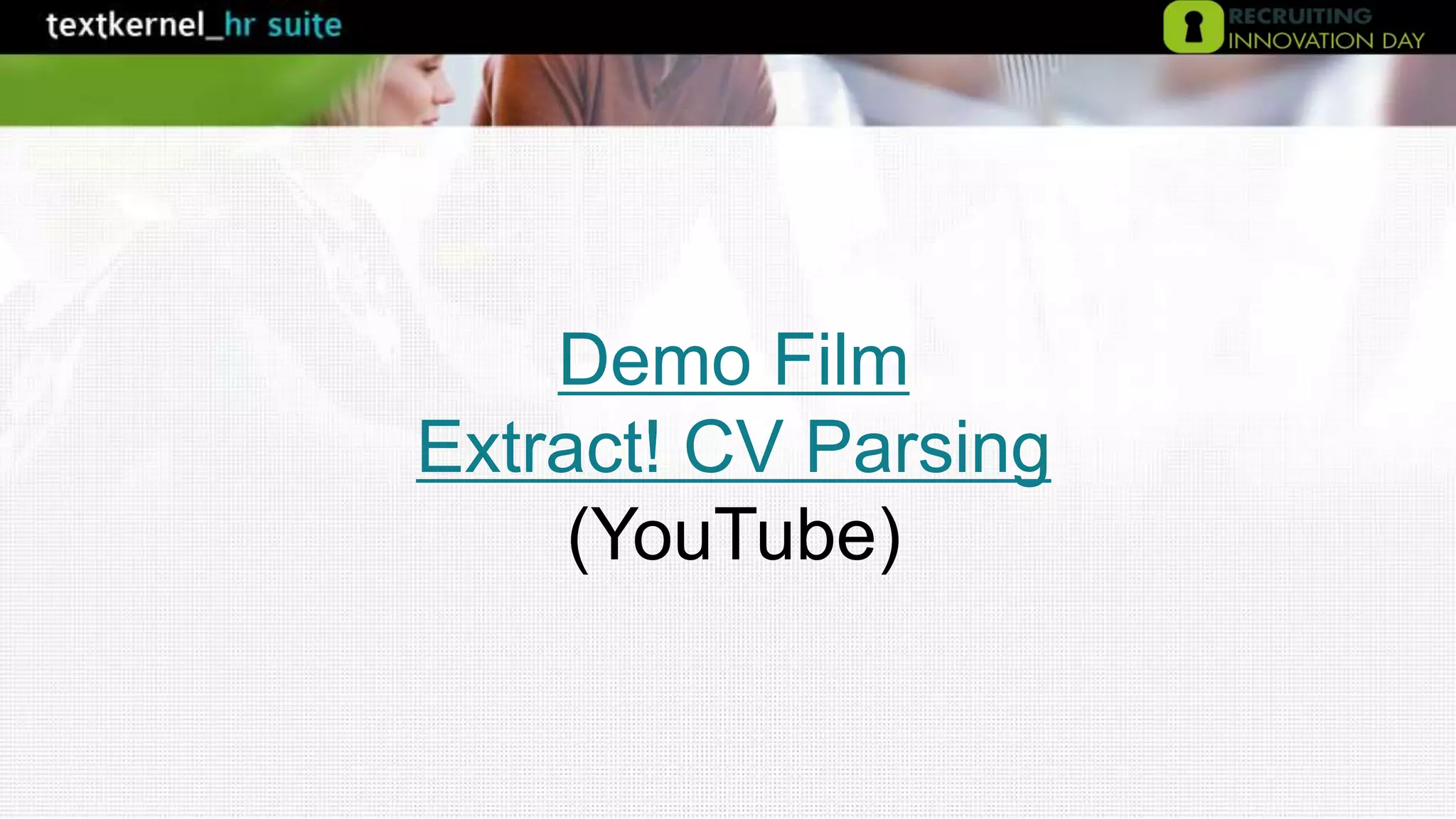 Demo Film
Extract! CV Parsing
(YouTube)
 
