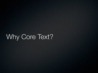 Why Core Text?
 