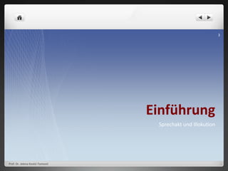 Einführung
Sprechakt und Illokution
Prof. Dr. Jelena Kostić-Tomović
3
 
